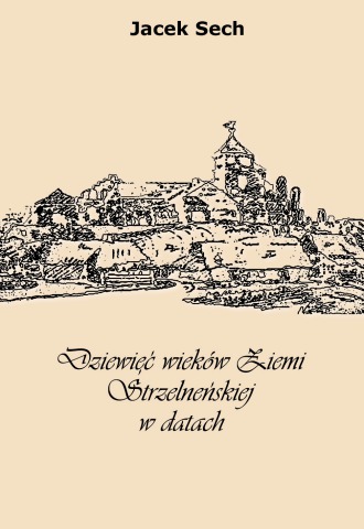 Okładka Dziewięć wieków ziemi strzeleńskiej w datach