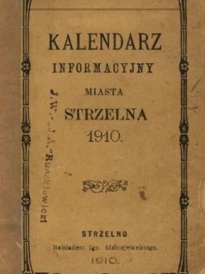 Okładka Kalendarz Informacyjny Miasta Strzelno 1910